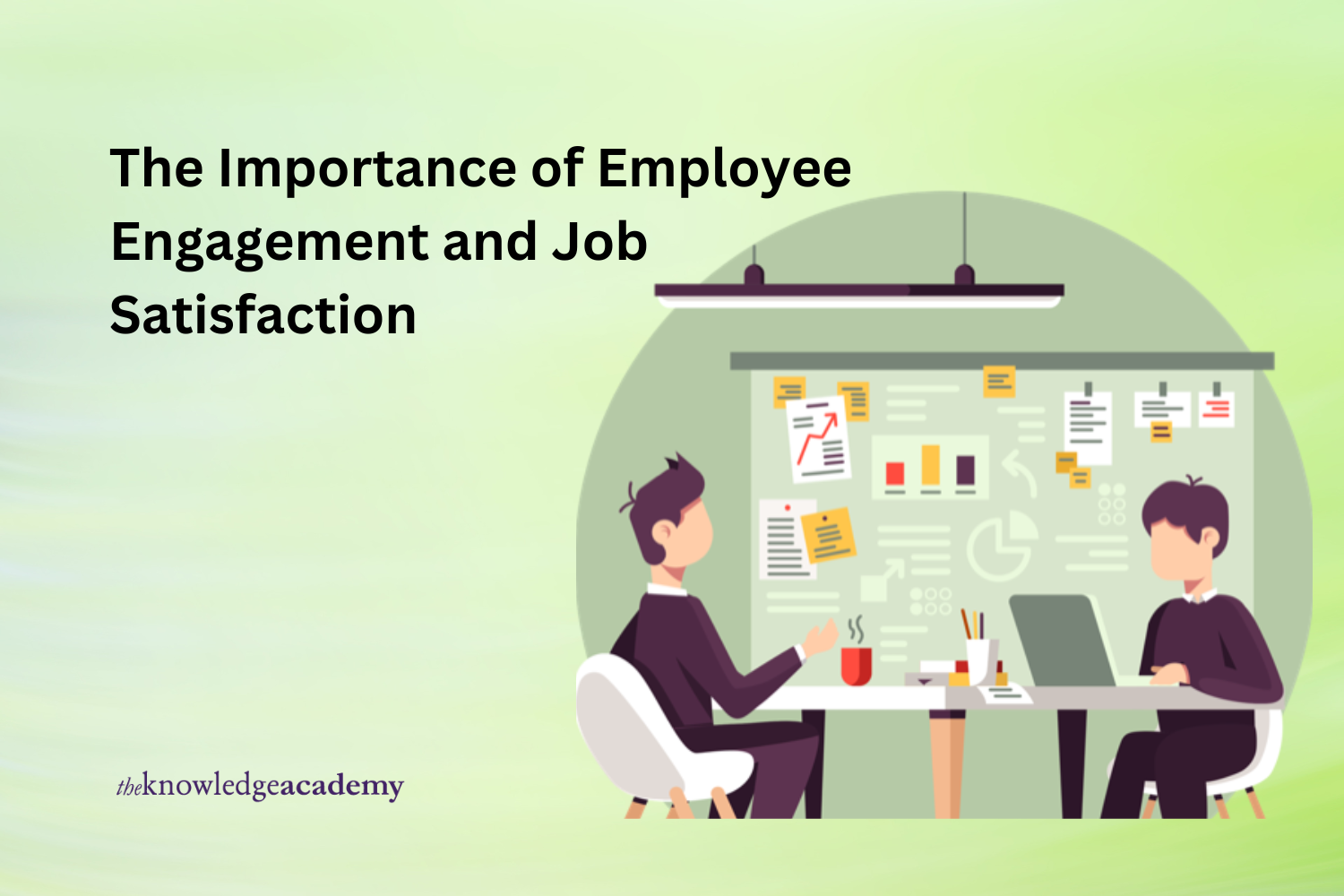 The Importance of Employee Engagement and Job Satisfaction 