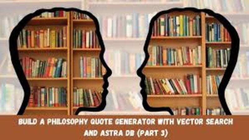 build a philosophy quote generator with vector search and astra db (part 3)