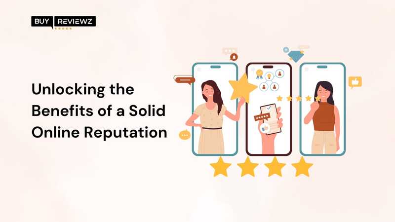 Unlocking The Benefits Of A Solid Online Reputation