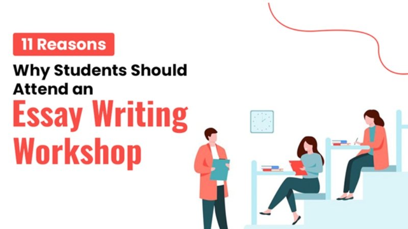 11 Reasons Why Students Should Attend an Essay Writing Workshop