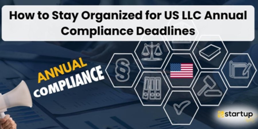 How to Stay Organized for US LLC Annual Compliance Deadlines.