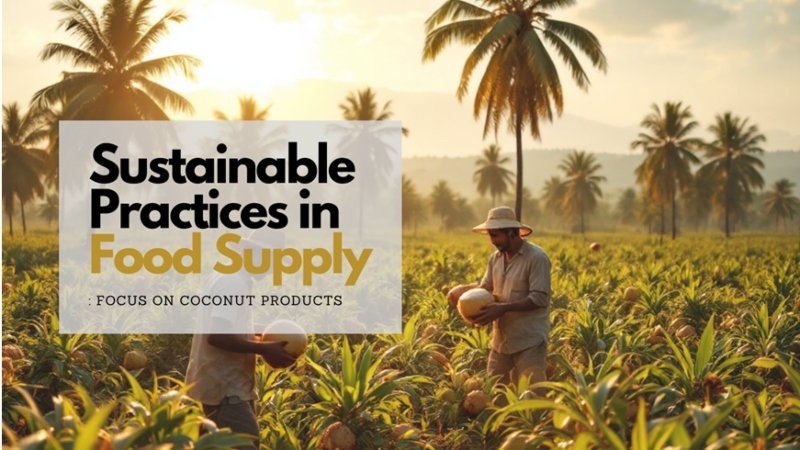 Sustainable Practices in Food Supply: Focus on Coconut Products