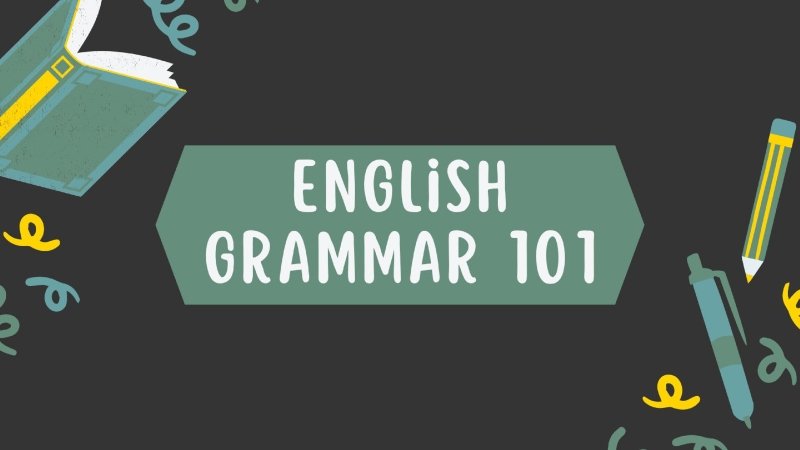 The Ultimate Guide to English Grammar 101: Mastering the Basics