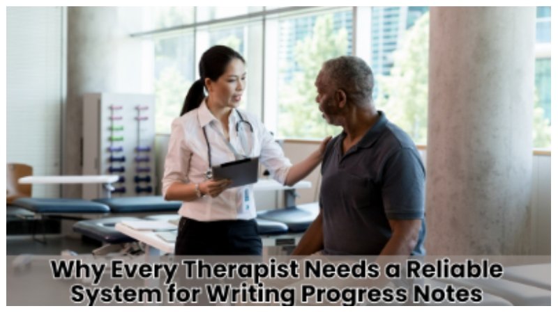 Why Every Therapist Needs a Reliable System for Writing Progress Notes